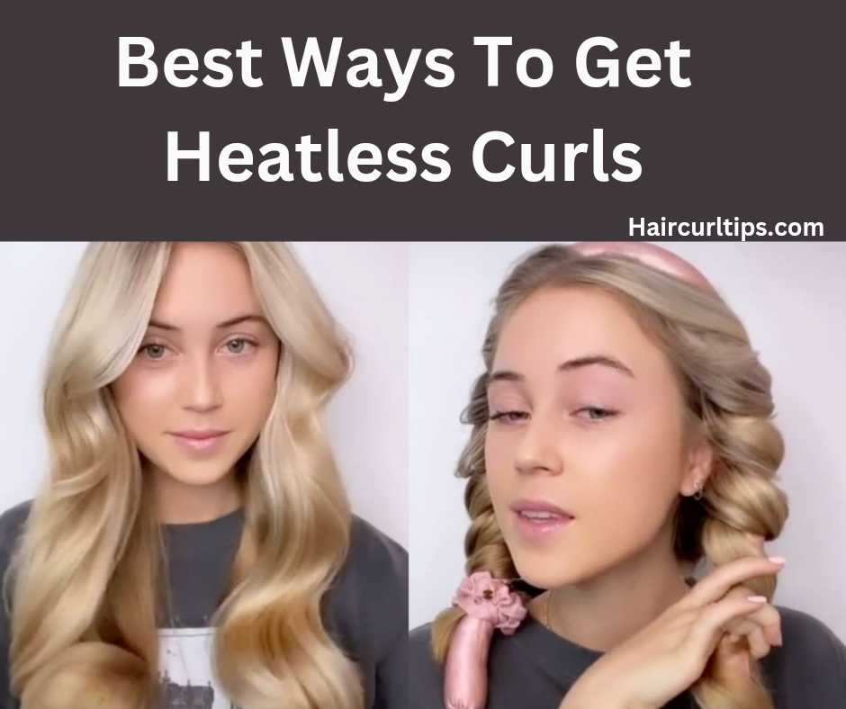 Best Ways To Get Heatless Curls