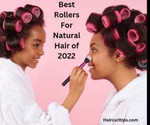 Best Rollers For Natural Hair of 2022